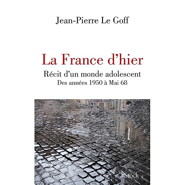 La France d'hier / Essais - Documents, Jean-Pierre Le Goff