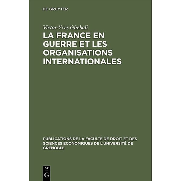 La France en guerre et les organisations internationales, Victor-Yves Ghebali