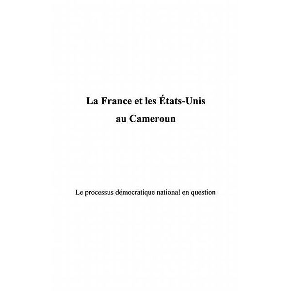 La france et les etats-unis au cameroun - le processus democ / Hors-collection, Emmanuel Kengne Pokam