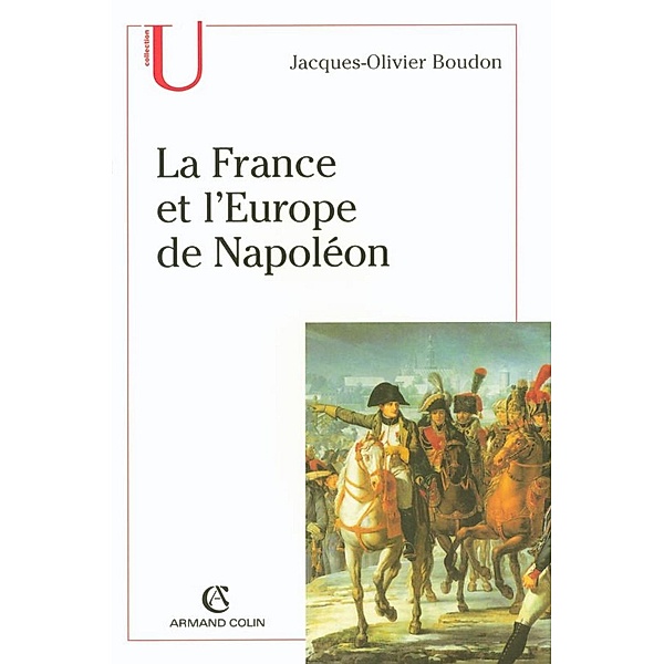 La France et l'Europe de Napoléon / Histoire, Jacques-Olivier Boudon