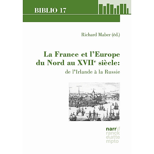 La France et l'Europe du Nord au XVIIe siècle: de l'Irlande à la Russie / Biblio 17 Bd.214, Richard Maber