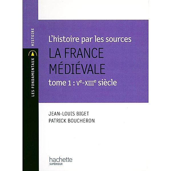 La France médiévale - Livre de l'élève - Edition 1999 / Les Fondamentaux Lettres-Sciences Humaines, Jean-Louis Biget, Patrick Boucheron
