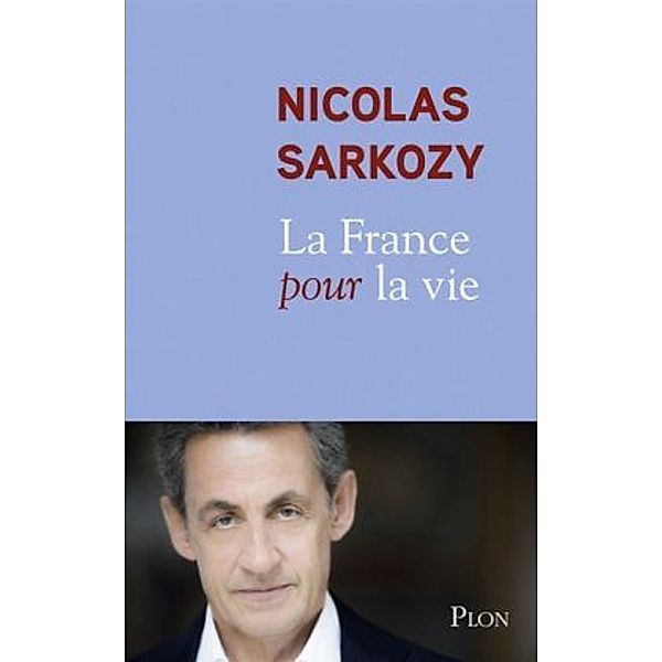 La France pour la vie, Nicolas Sarkozy