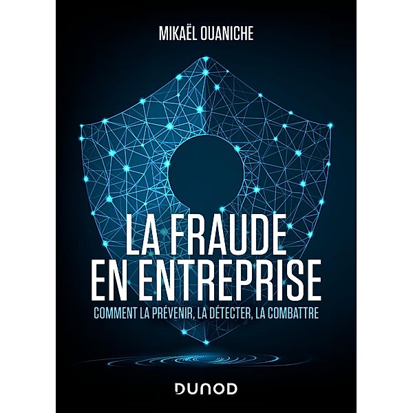 La fraude en entreprise - Nouvelle édition / Hors Collection, Mikaël Ouaniche