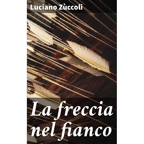 La freccia nel fianco, Luciano Zùccoli
