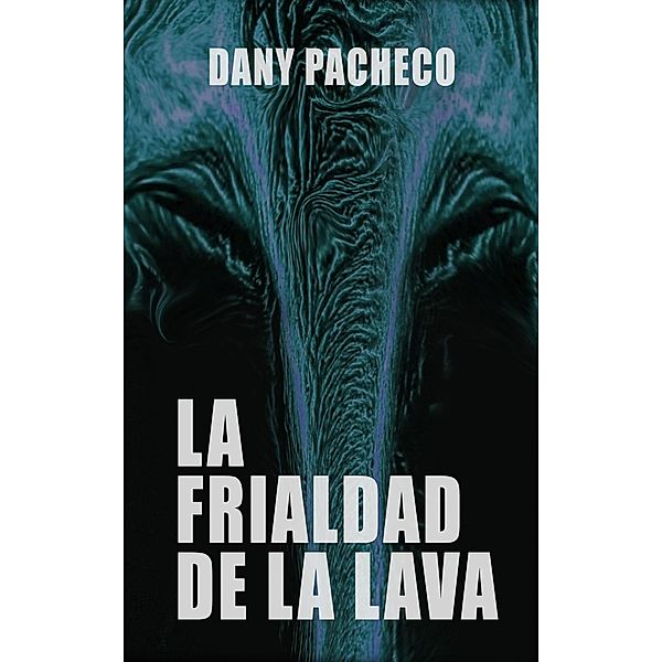 La Frialdad de la Lava, Dany Pacheco