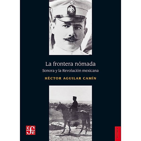 La frontera nómada / Historia, Héctor Aguilar Camín