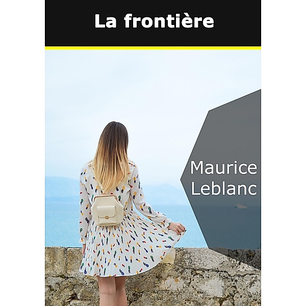 La frontière, Maurice Leblanc