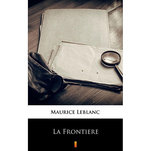 La Frontière, Maurice Leblanc