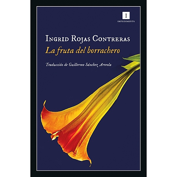 La fruta del borrachero / Impedimenta, Ingrid Rojas Contreras