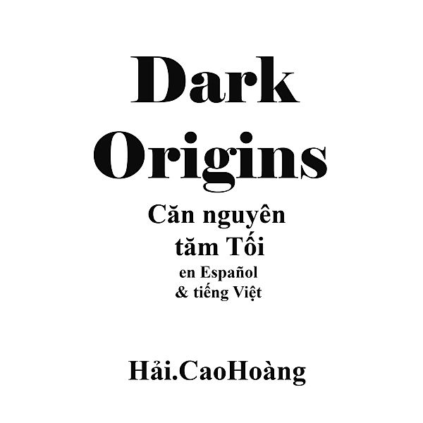 La fuente de la oscuridad: Nguồn gốc của sự tối tăm, Hải. CaoHoàng