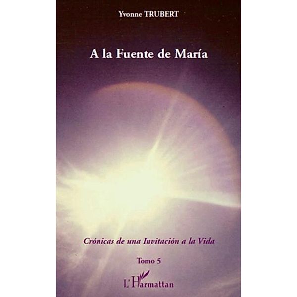 la fuente de maria - cronicas de una i / Hors-collection, Yvonne Trubert