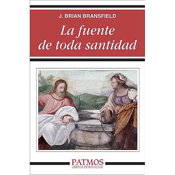 La fuente de toda santidad / Patmos, J. Brian Bransfield
