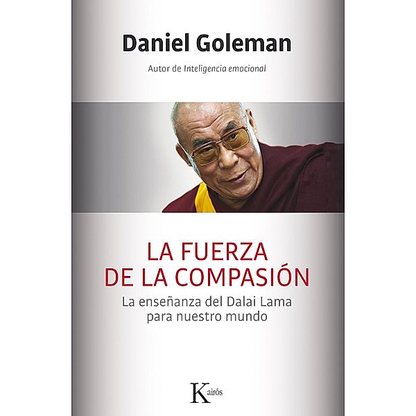 La fuerza de la compasión / Sabiduría perenne, Daniel Goleman