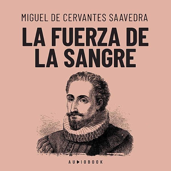 La fuerza de la sangre, Miguel de Cervantes Saavedra