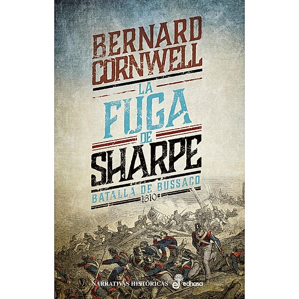 La fuga de Sharpe (X) / Aventuras del fusilero Richard Sharpe Bd.10, Bernard Cornwell
