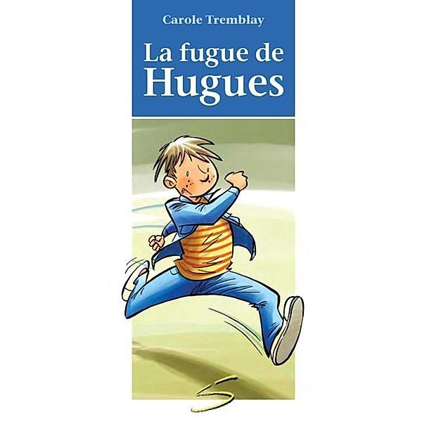La fugue de Hugues / Soulieres editeur, Carole Temblay