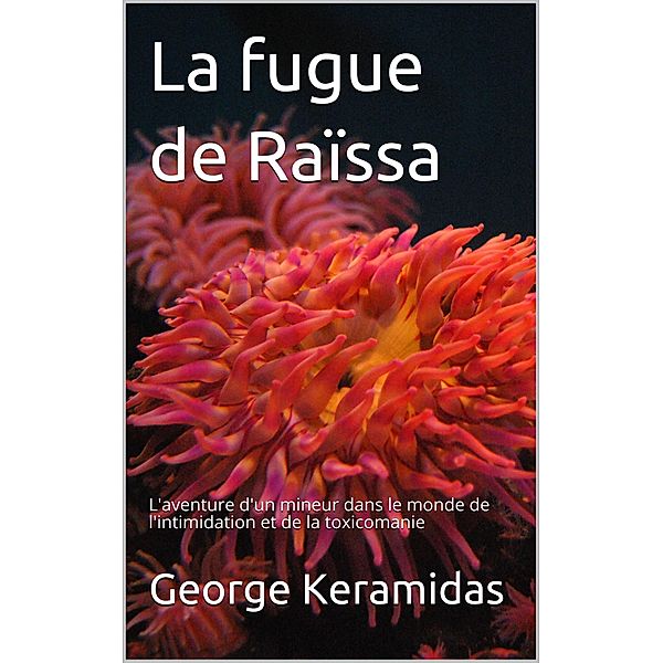 La fugue de Raïssa (Ce livre est le premier d'une série de déviations scolaires, #1) / Ce livre est le premier d'une série de déviations scolaires, George Keramidas