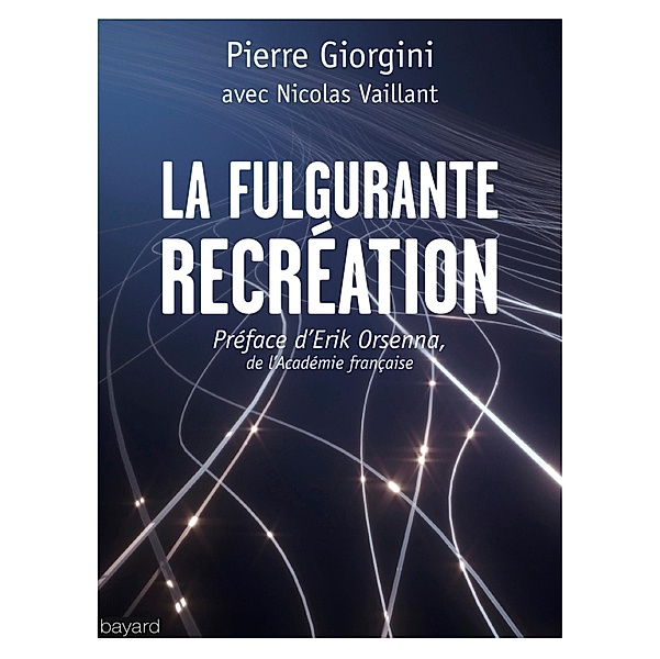 La fulgurante recréation / Essais religieux divers, Pierre Giorgini