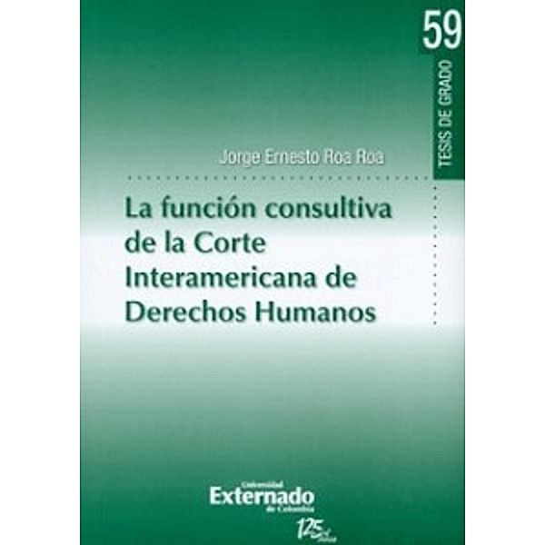 La función consultiva de la Corte Interamericana de Derechos Humanos, Jorge Ernesto Roa Roa