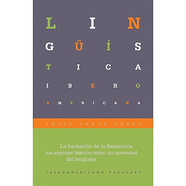 La fundación de la Semántica / Lingüística Iberoamericana Bd.44, Julio Calvo Pérez