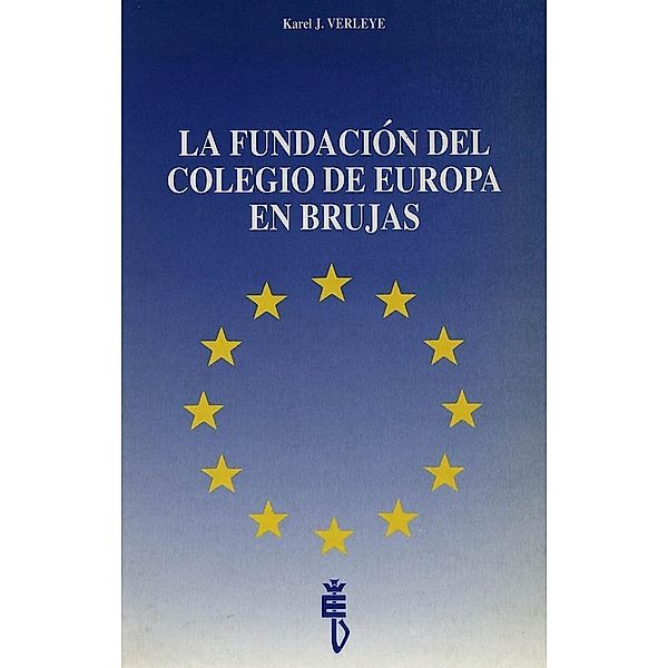 La fundación del Colegio de Europa en Brujas, Karel J. Verleye