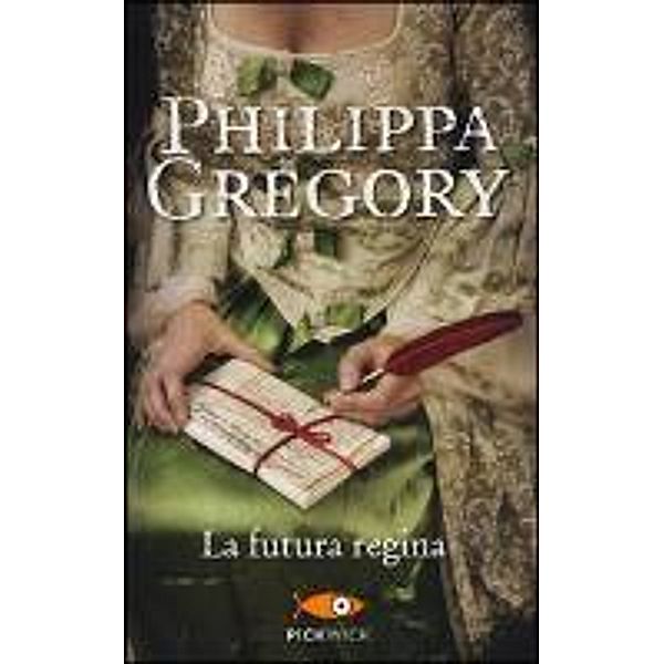 La futura regina, Philippa Gregory