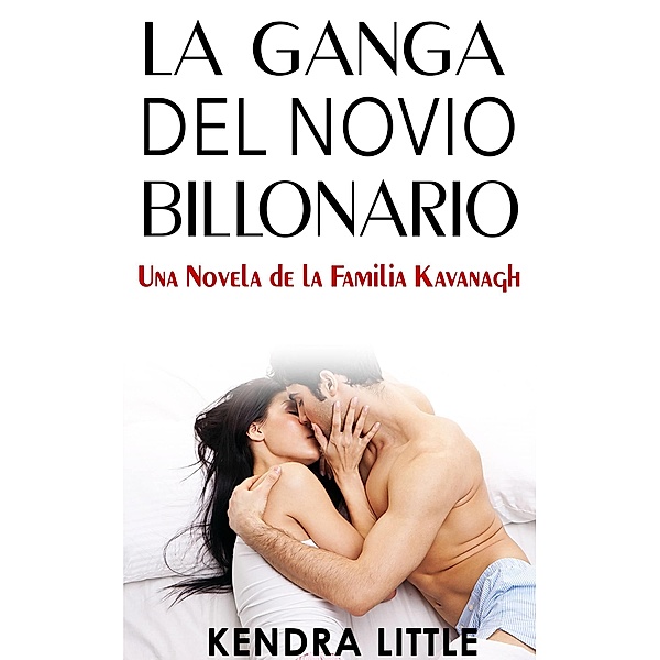 La Ganga del Novio Billonario / Kendra Little, Kendra Little