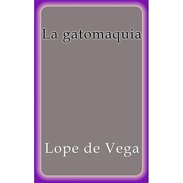 La gatomaquia, Lope de Vega