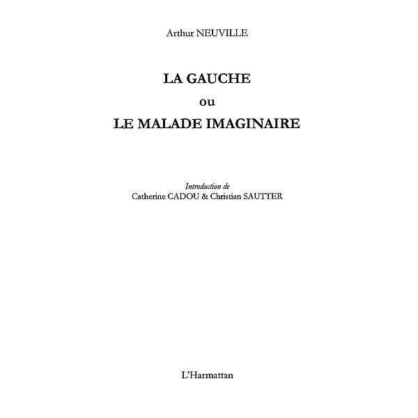 La gauche ou Le malade imaginaire / Hors-collection, Arthur Neuville