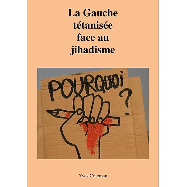 La Gauche tetanisee face au jihadisme / Librinova, Coleman Yves Coleman