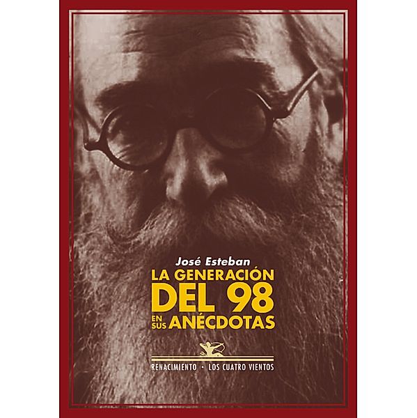 La generación del 98 en sus anécdotas / Los Cuatro Vientos, José Esteban