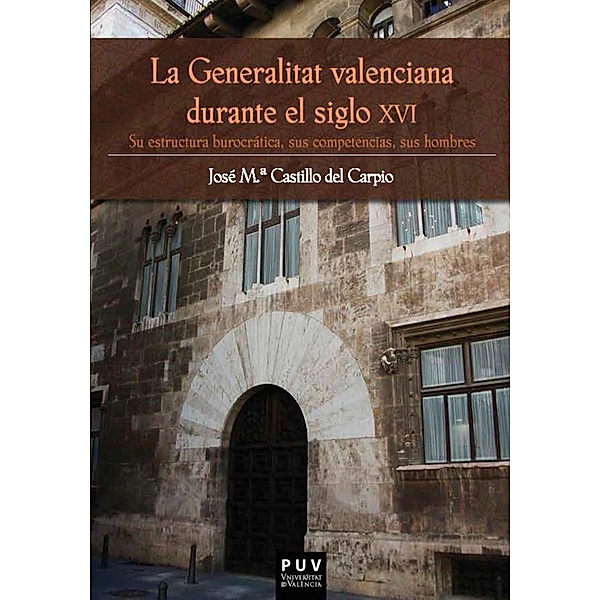La Generalitat valenciana durante el siglo XVI, José Mª Castillo del Carpio