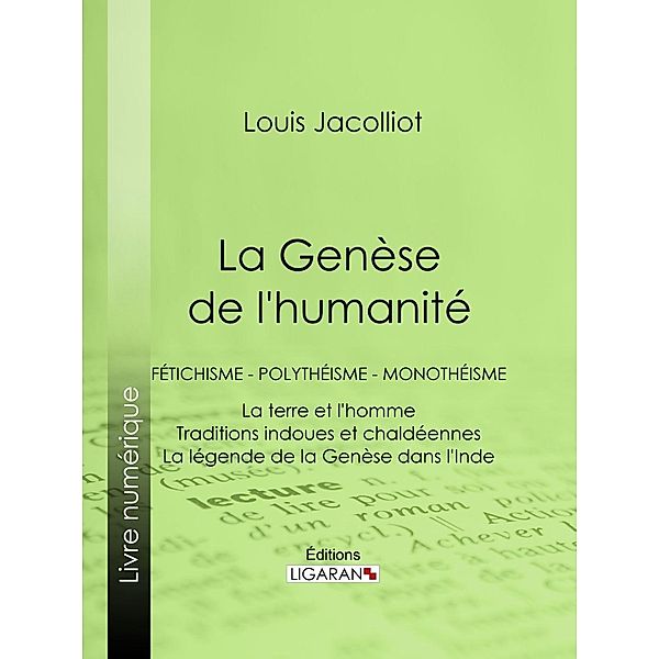 La Genèse de l'humanité, Ligaran, Louis Jacolliot