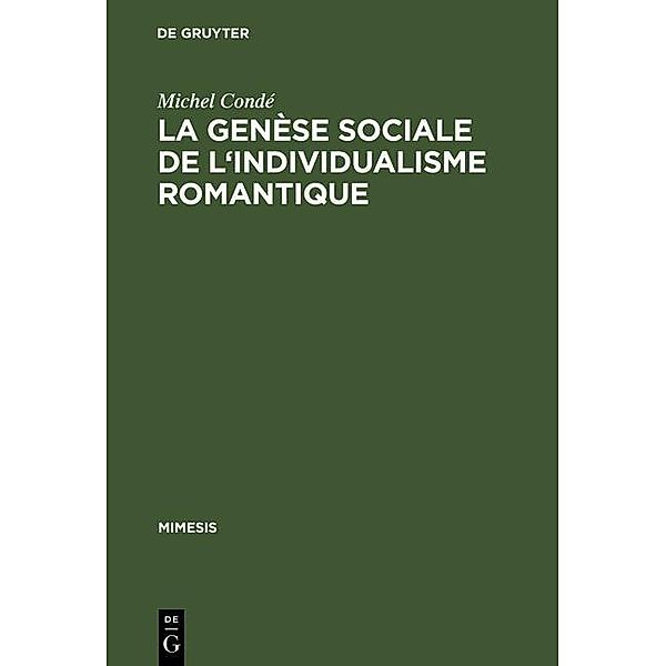 La genèse sociale de l'individualisme romantique / Mimesis Bd.7, Michel Condé