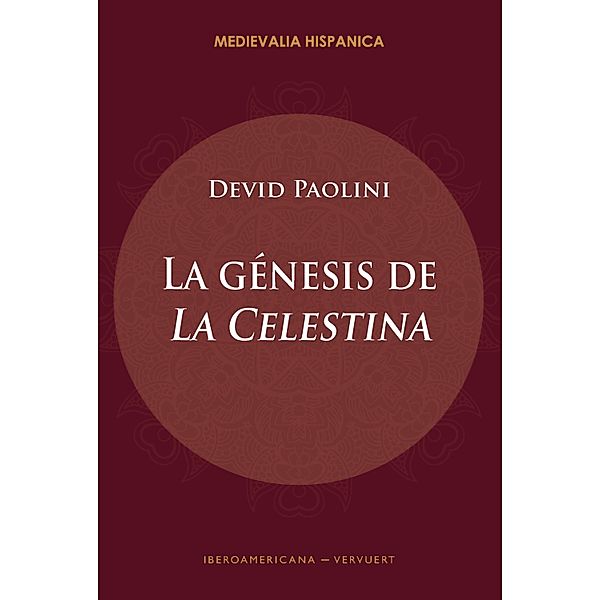 La génesis de La Celestina / Medievalia Hispanica Bd.38, Devid Paolini