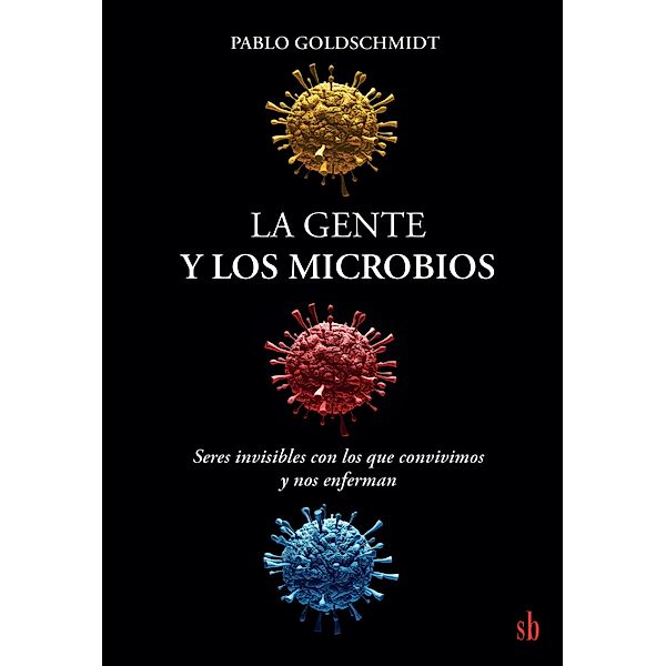 La gente y los microbios, Pablo Goldschmidt