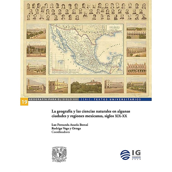 La geografía y las ciencias naturales en algunas ciudades y regiones mexicanas, siglos XIX-XX, Luz Fernanda Azuela, Rodrigo Vega y Ortega