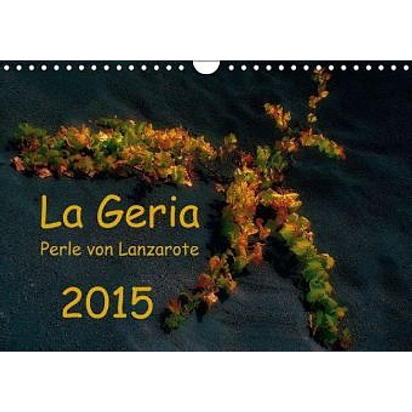 La Geria - Perle von Lanzarote (Wandkalender 2015 DIN A4 quer), Ewald Steenblock