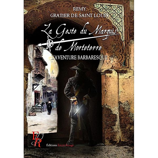 La Geste du marquis de Morteterre - Tome 2, Rémy Gratier de Saint Louis