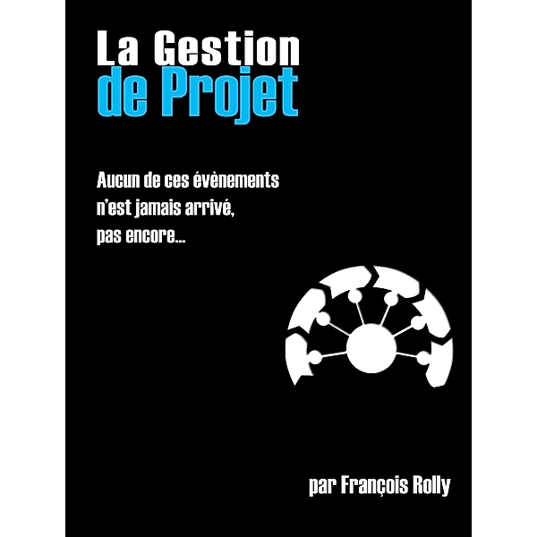 La Gestion de Projet / Francois Rolly, Francois Rolly