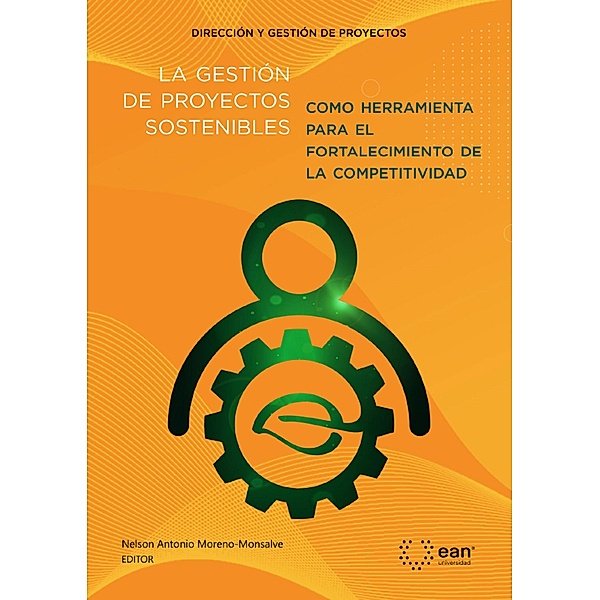 La gestión de proyectos sostenibles como herramienta para el fortalecimiento de la competitividad, Nelson Antonio Moreno Monsalve