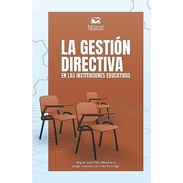 La gestión directiva en las instituciones educativas, Miguel José Polo Albarracín, Jorge Oswaldo Sánchez Buitrago