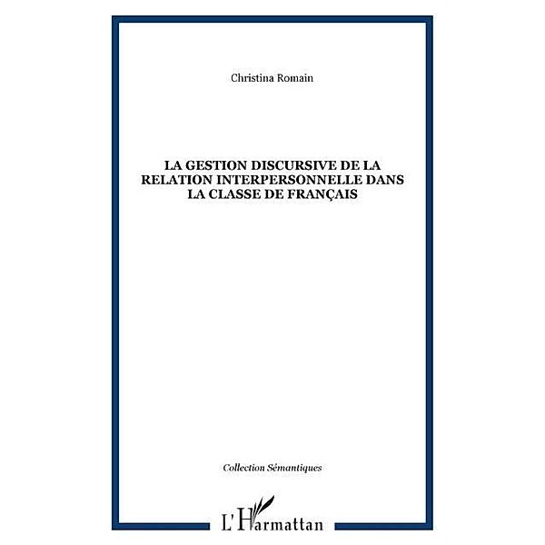 La gestion discursive de la relation interpersonnelle dans la classe de francais / Hors-collection, Christina Romain