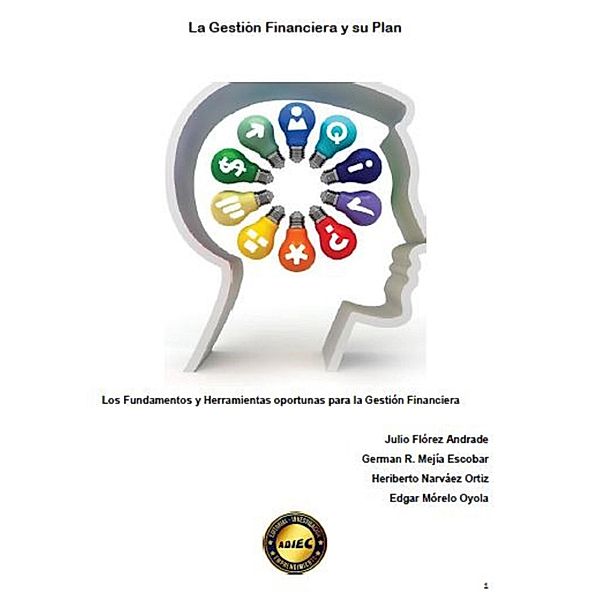 La gestión financiera y su plan, Julio Flórez Andrade, German R Mejía Escobar, Heriberto Narváez Ortiz, Edgar Mórelo Oyola