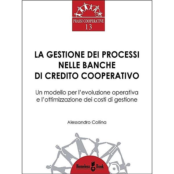 La gestione dei processi nelle Banche di Credito Cooperativo / Prassi Cooperative Bd.13, Alessandro Collina