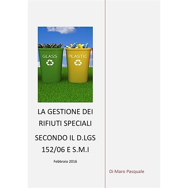 La gestione dei rifiuti speciali secondo il d.lgs 152/06 e s.m.i, Pasquale Di Maro
