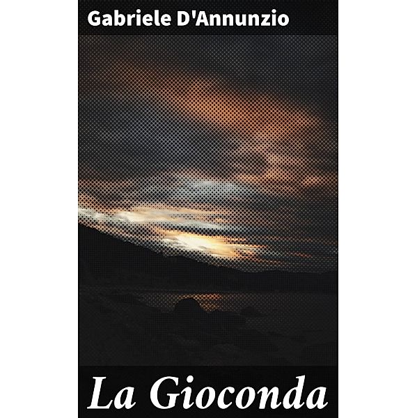 La Gioconda, Gabriele D'Annunzio