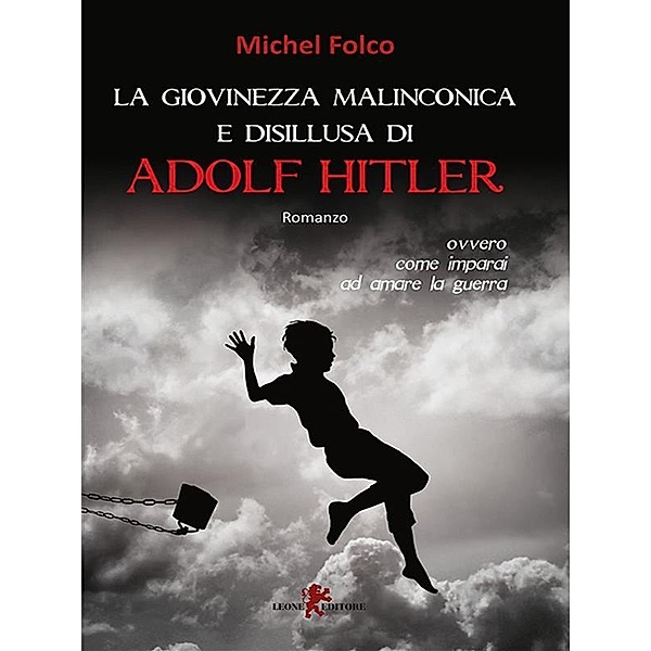 La giovinezza malinconica e disillusa di Adolf Hitler, Michel Folco