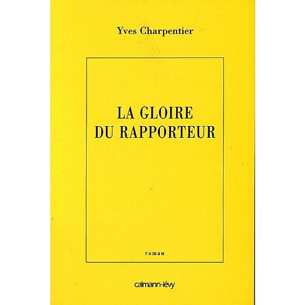 La Gloire du rapporteur / Littérature Française, Yves Charpentier